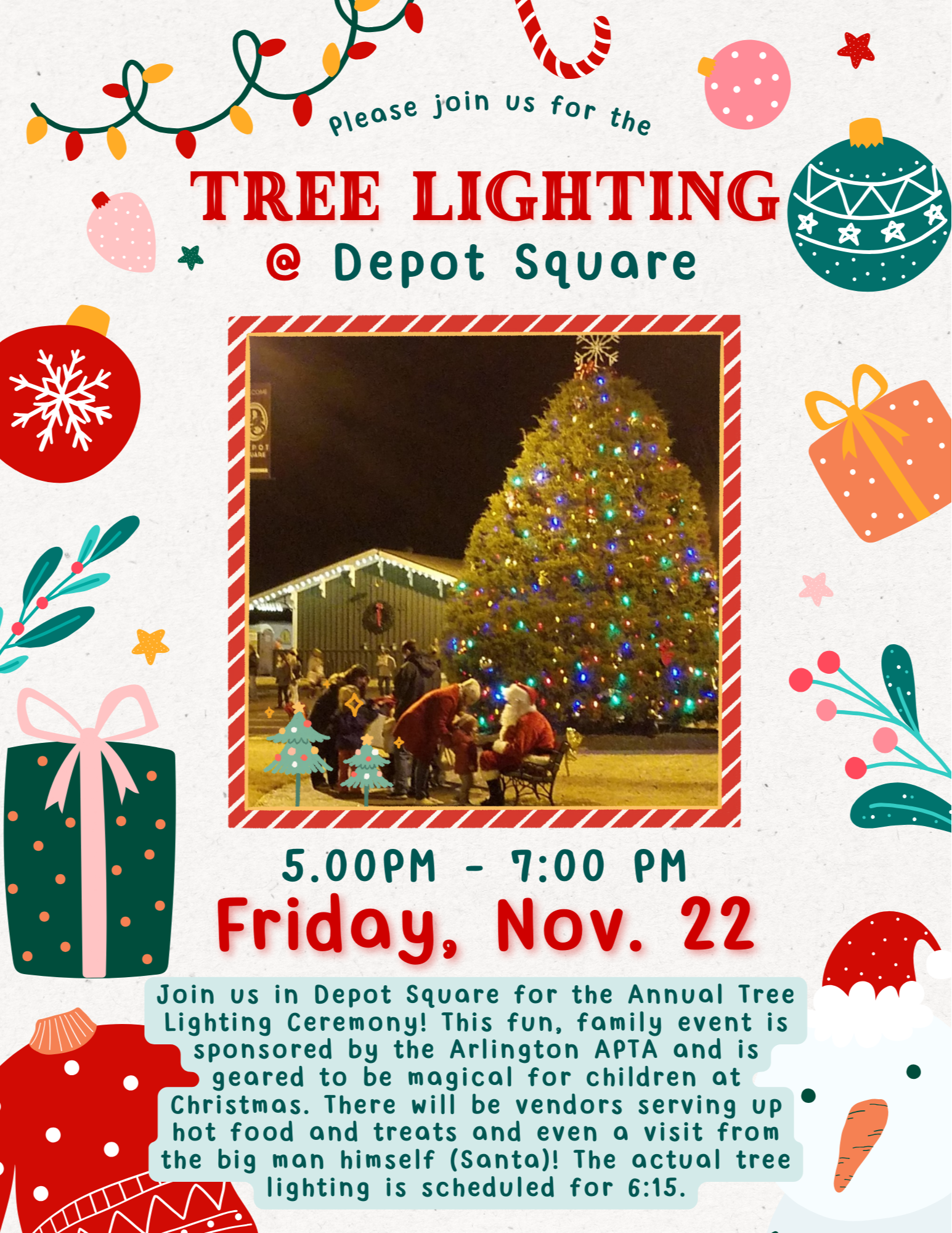 Holiday flyer with a picture of Santa greeting kids from a bench in front of a tall decorated tree. Text says: Please joing us for the Tree Lighting at Depot Square on Friday November 22, 5pm-7pm. This is a fun, family event sponsored by the Arlington APTA. Vendors will be there and the big man himself will visit. Tree lighting itself is scheduled for 6:15pm