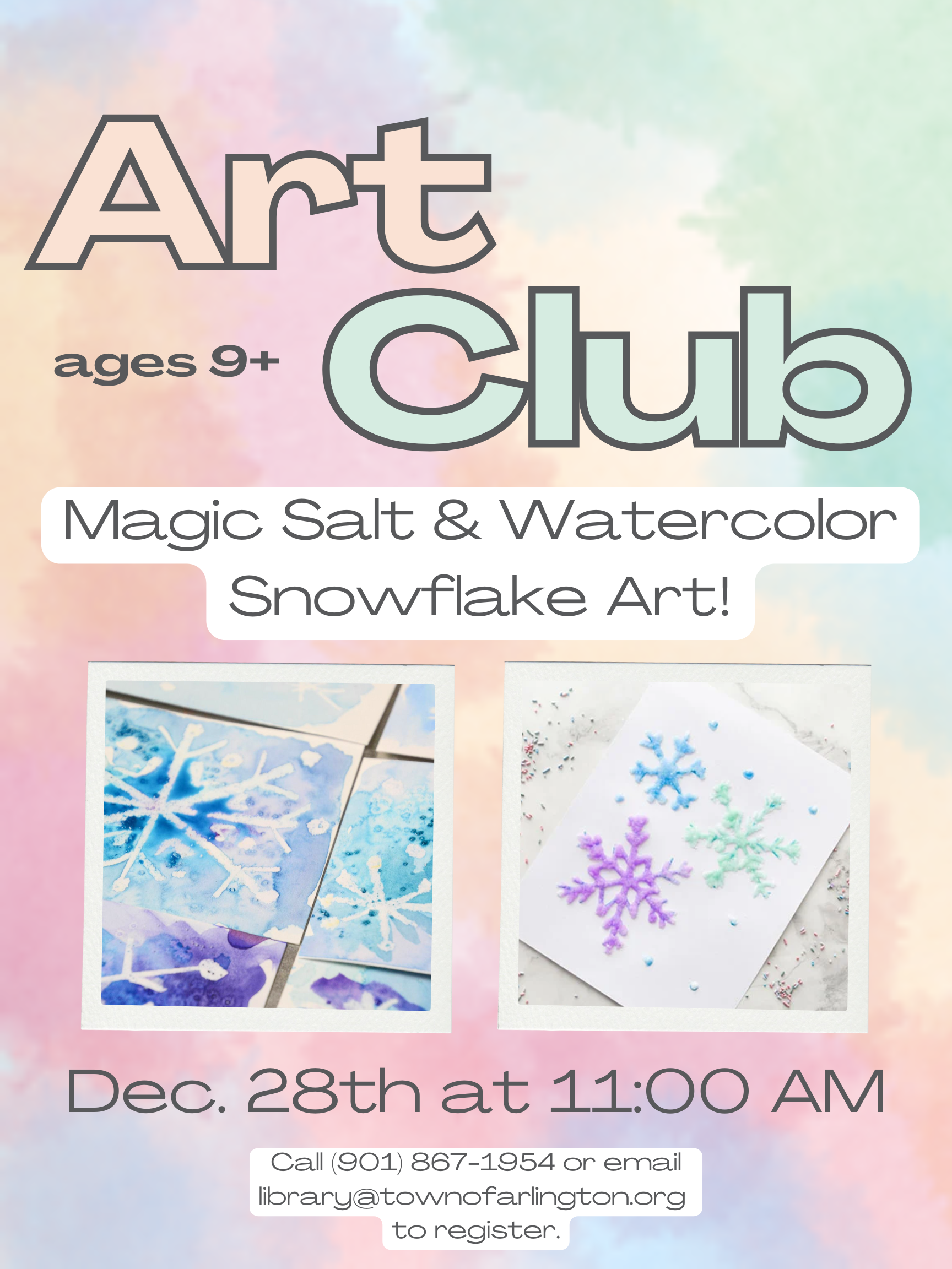 Art Club on December 28 at 11am for ages 9 to adult. December project is: Magic Salt & Watercolor Snowflake Art. Registration Required. 