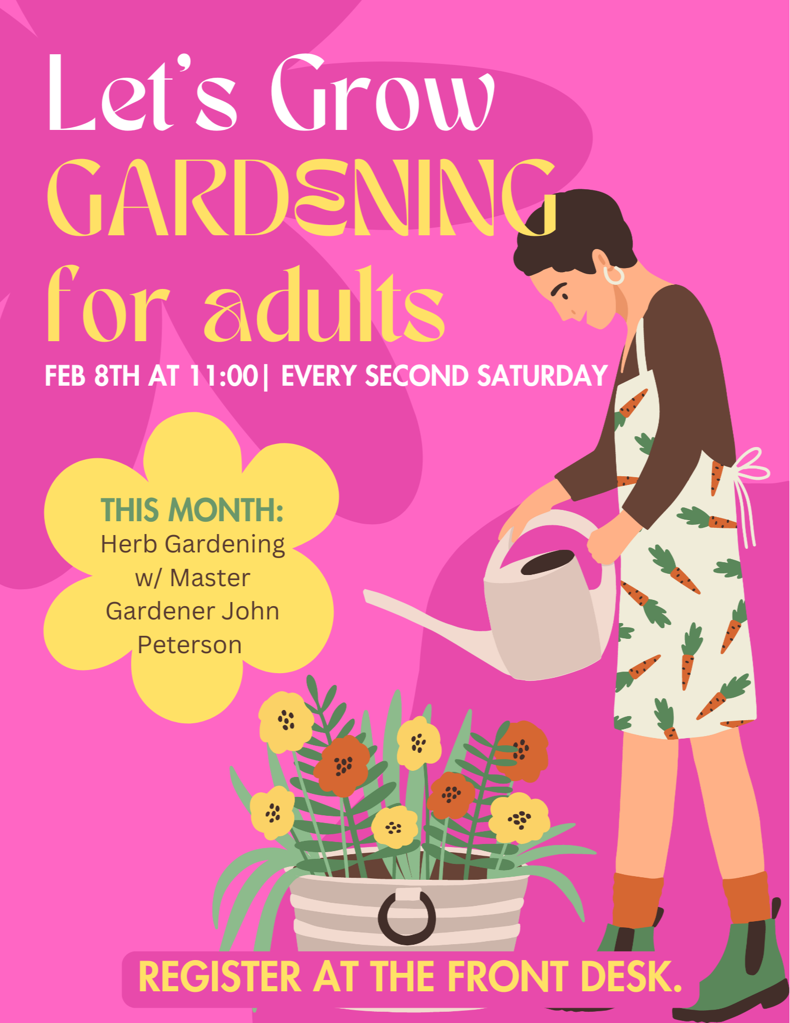 Adult gardening programs are every second Saturday at 11:00. 