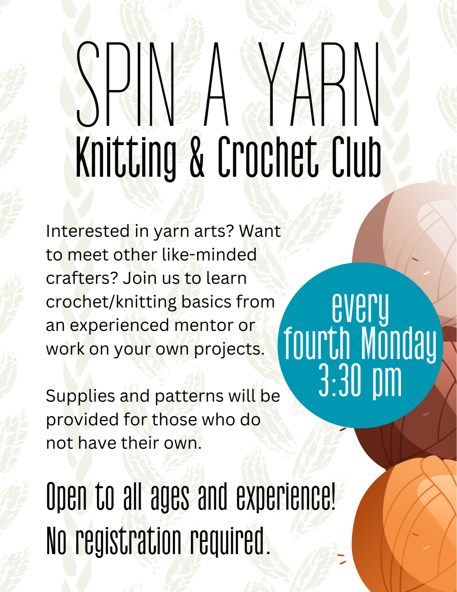 Knitting and Crotchet club meet every fourth Saturday at 3:30. Supplies and patterns will be provided.