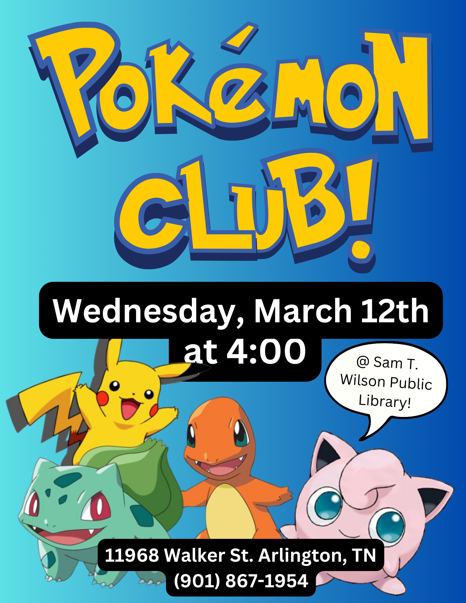 Pokémon Club is on Wednesday March 12th at 4:00pm. For all ages.