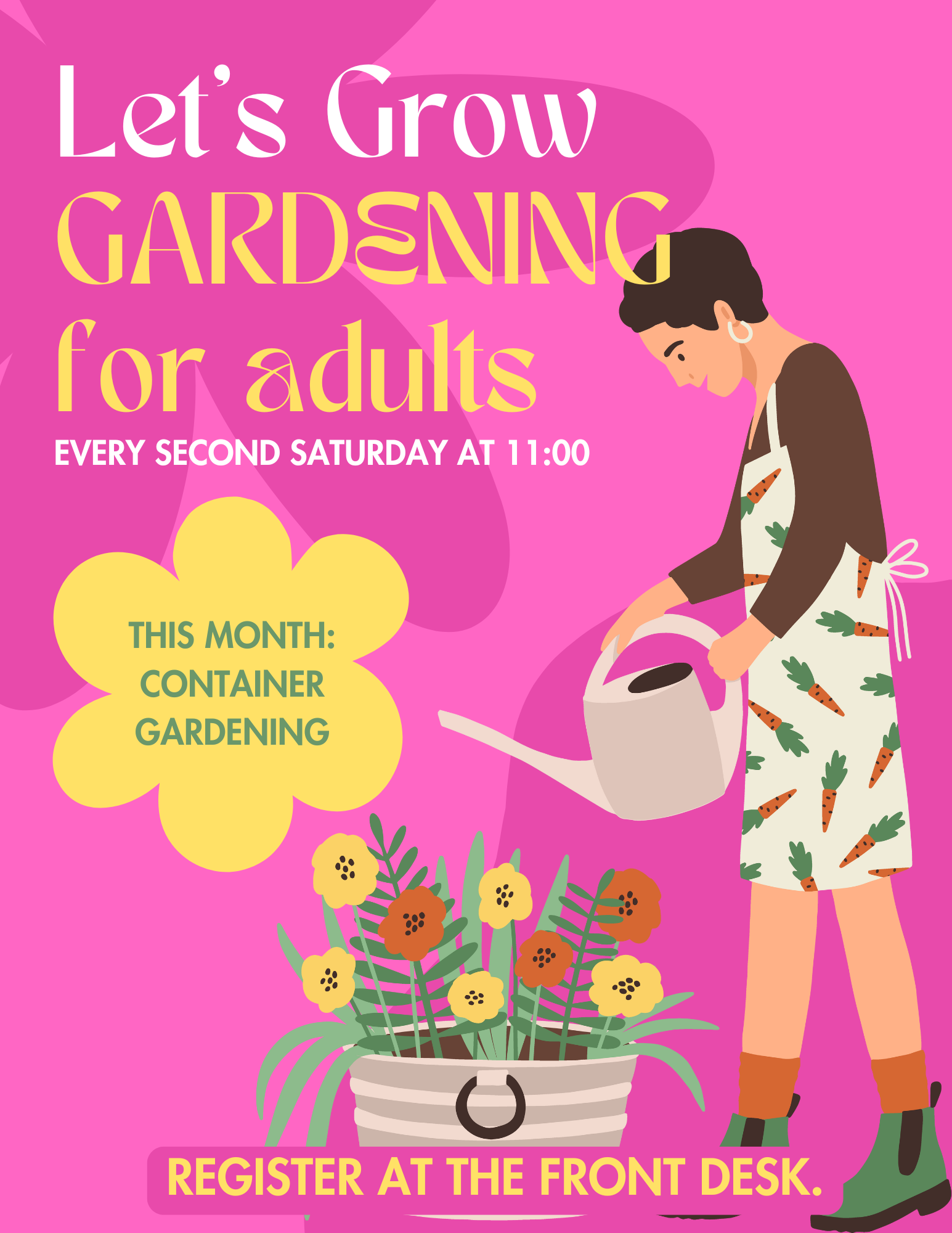 Let's Grow Gardening for adults  is every 2nd Saturday at 11:00.