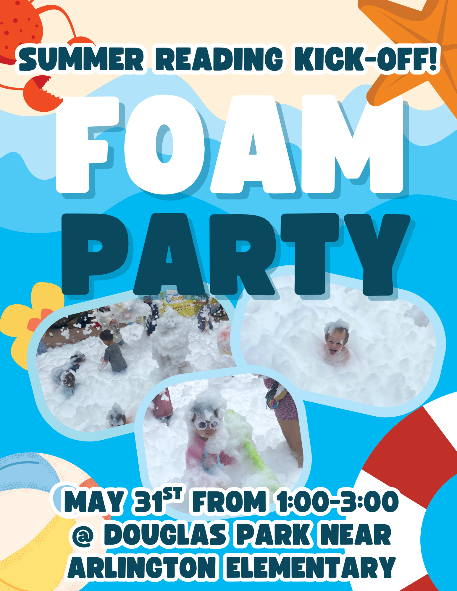 The summer kick off foam party is at Douglas park near Arlington Elementary on May 31st from 1:00 to 3:00.
