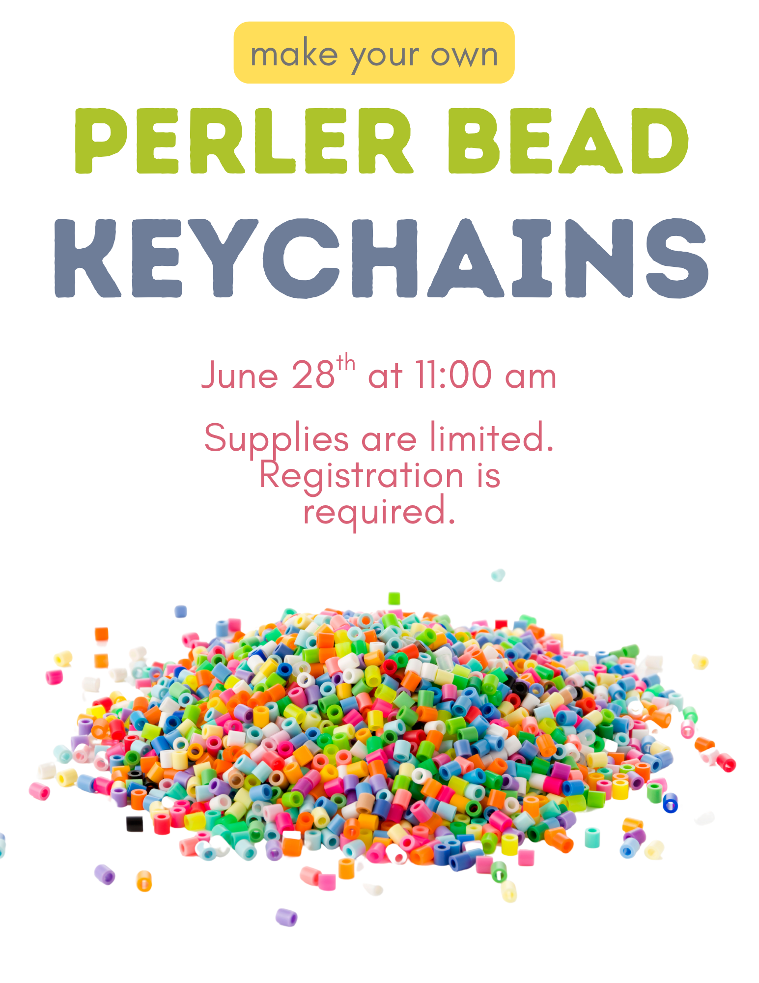 come make perler bead keychains on june 28th at 11:00.