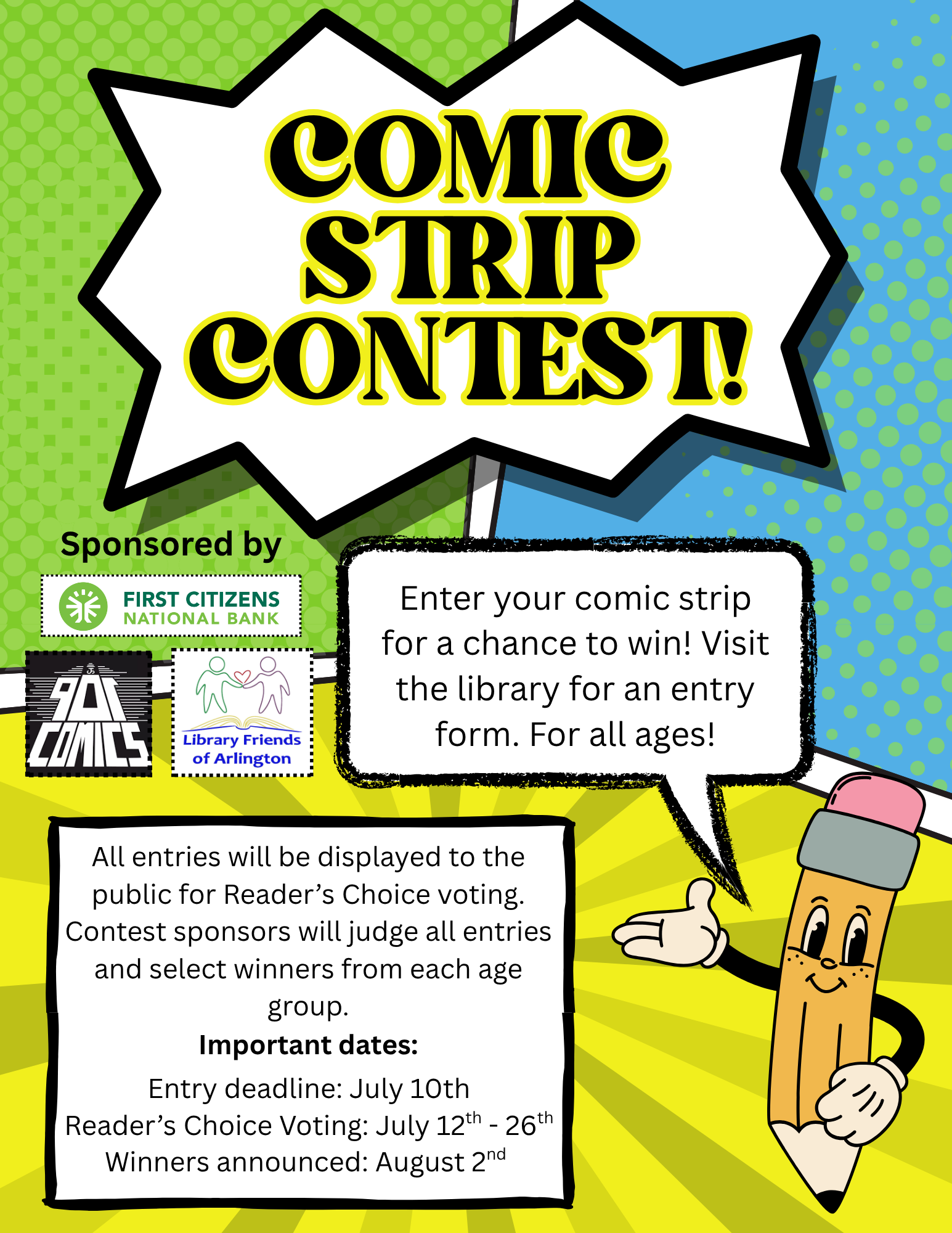 The comic strip contest is from july 12th to august 2nd. Entries are due on July 10th.