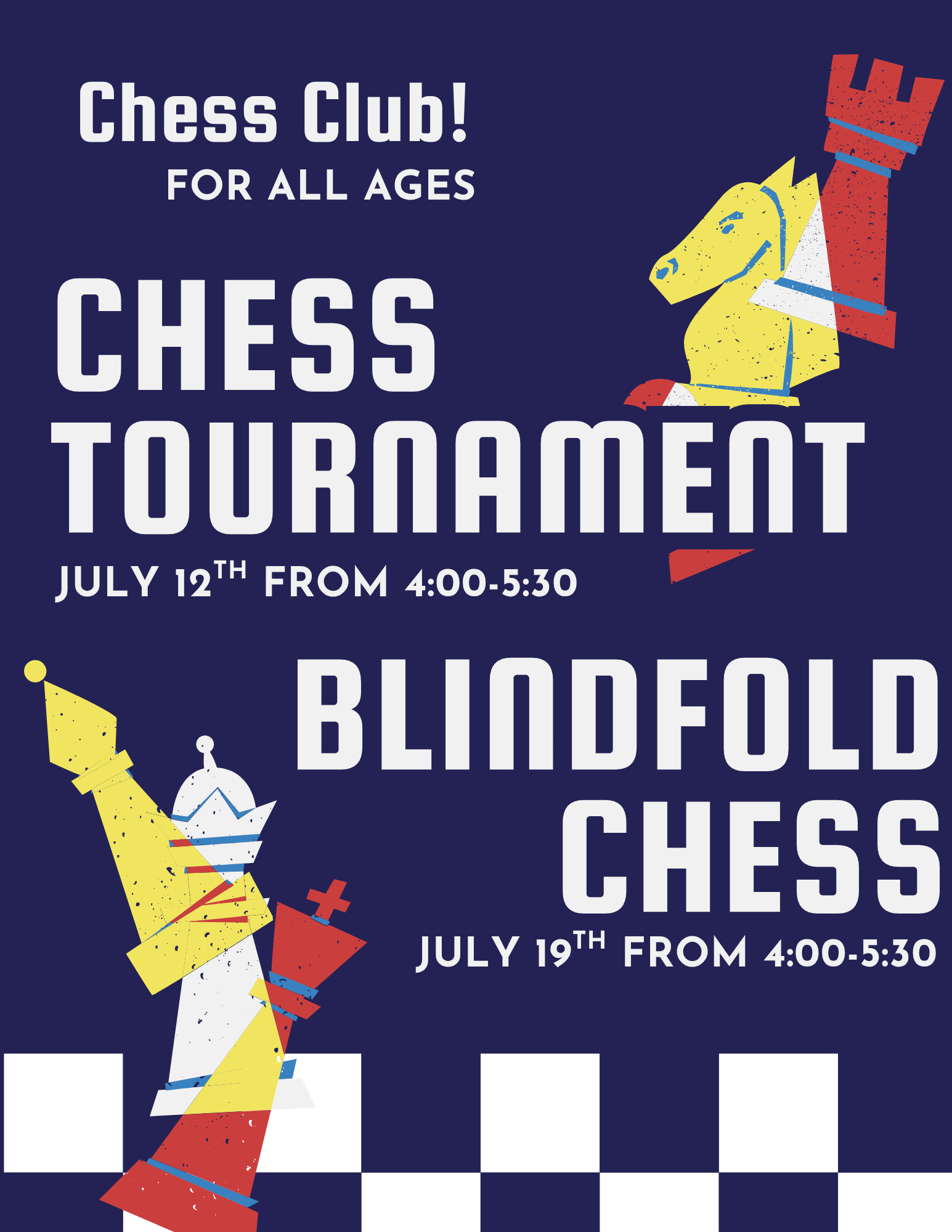 Chess club is for all ages. July 12th and 19th at 4:00.