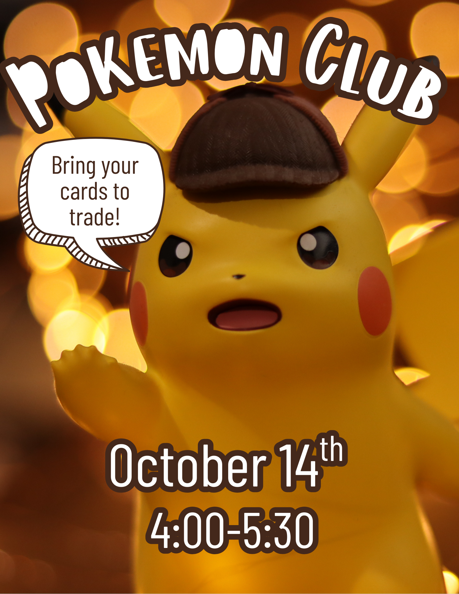 Pokémon Club is on Wednesday October 14th at 4:00pm. For all ages.