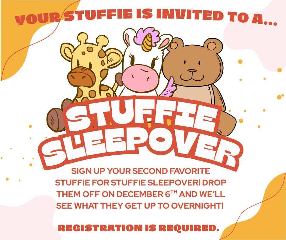 Stuffie Sleepover is the first weekend of every month. Sign up with a librarian.