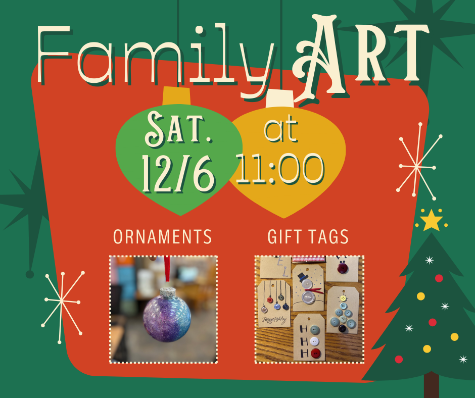 Family Art is on December 6th at 11:00. No Registration required.