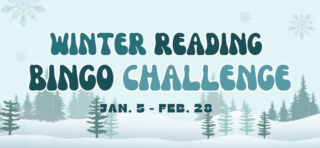 graphic in tones of blue with a snowy forest landscape and stating the winter reading bingo challenge is from january 5th to february 28th.  