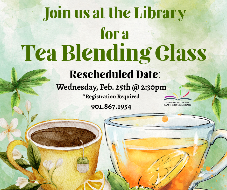 the tea blending class has been rescheduled for february 25th at 2:30. registration is required.