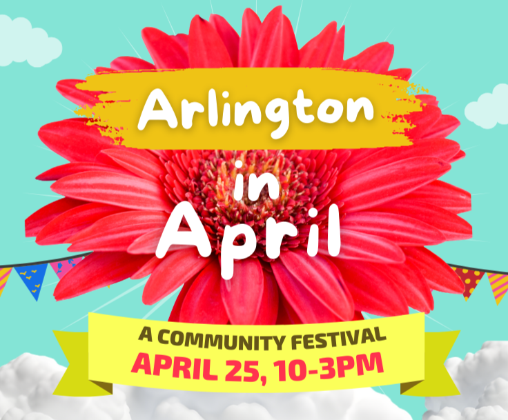 Colorful graphic for Arlington in April, April 25 from 10-3pm. Includes bright pink gerber daisy on a blue sky with yellow banners and white puffy clouds