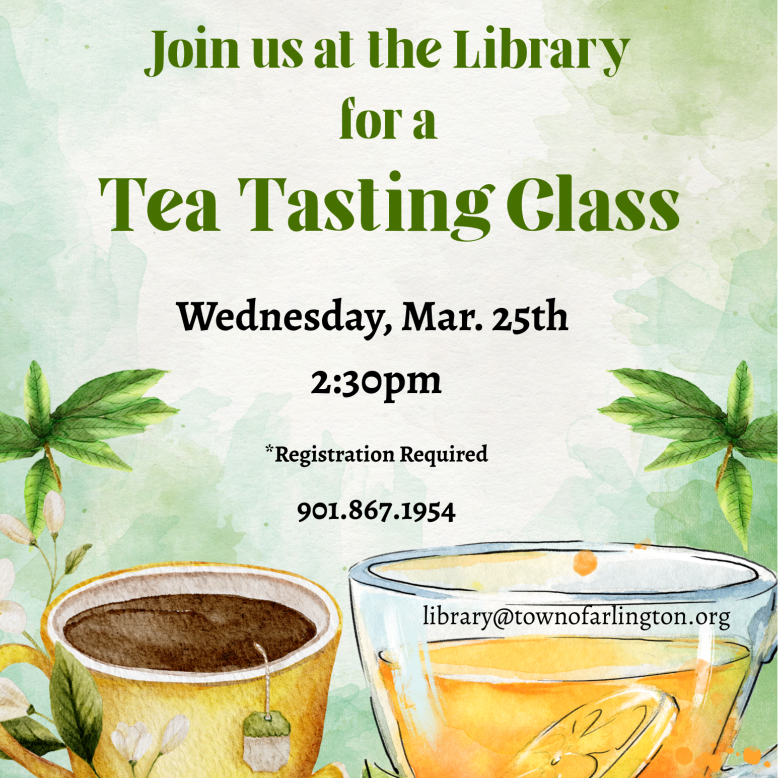 watercolor painted flyer for a Tea Tasting Class at the Library on Wednesday, Mar 25 at 2:30pm. Registration is required, so call 901-867-1954
