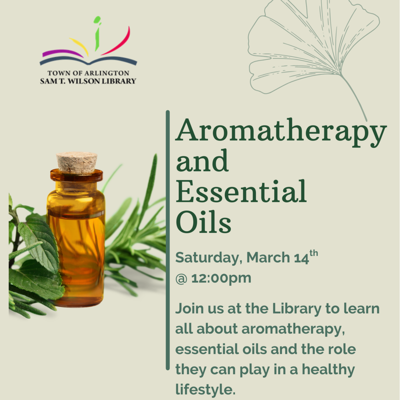 Picture of small brown bottle with a cork in it and herbs around it. Flyer for Aromatherapy and Essential Oils class on March 14 at noon, at the Arlington Library.