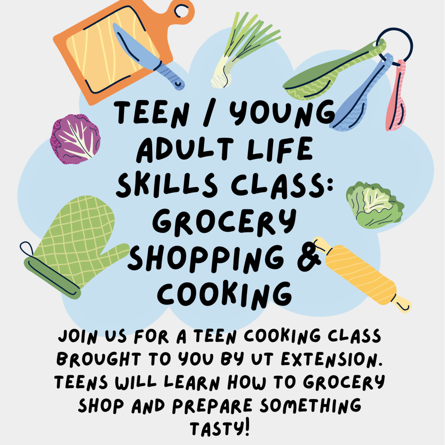 Flyer for teen and young adult life skills - grocery shopping and cooking. includes cartoon kitchen items around the border. Come learn how to grocery shop and prepare something tasty