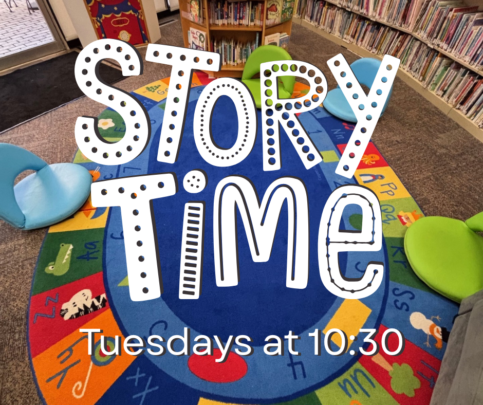 Storytime is on Tuesdays at 10:30.