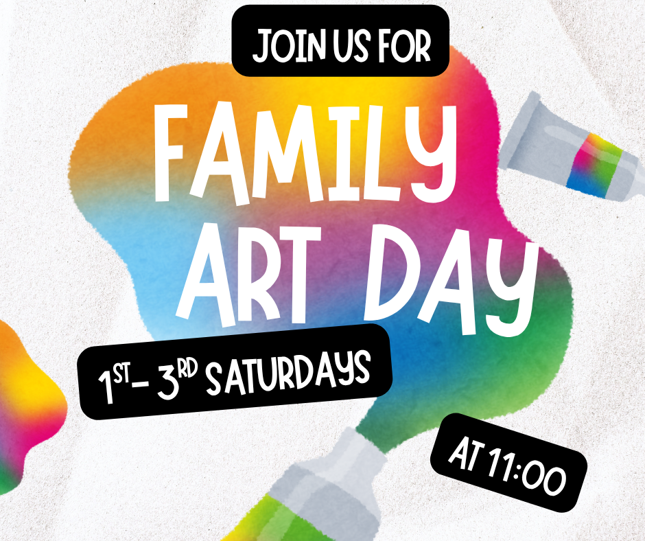 family art is on the 1st - 3rd saturdays in may at 11:00.