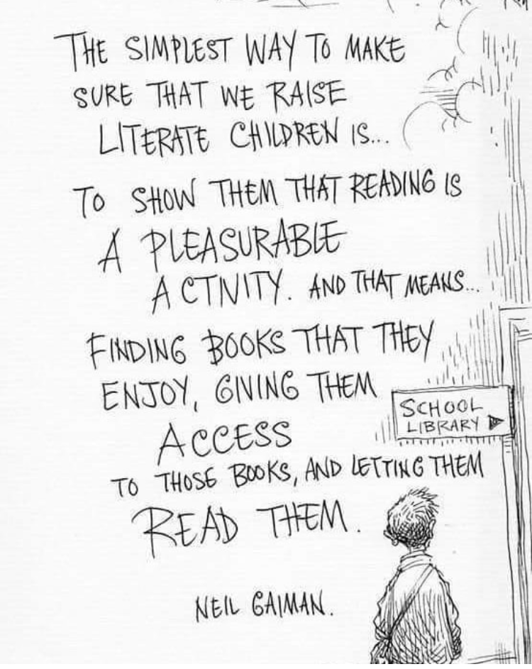 Quote by Neil Gaiman: "The Simplest way tot make sure that we raise literate children is.. to show them that reading a pleasurable activity and that means finding books that they enjoy, giving them access to those books and letting them read them"