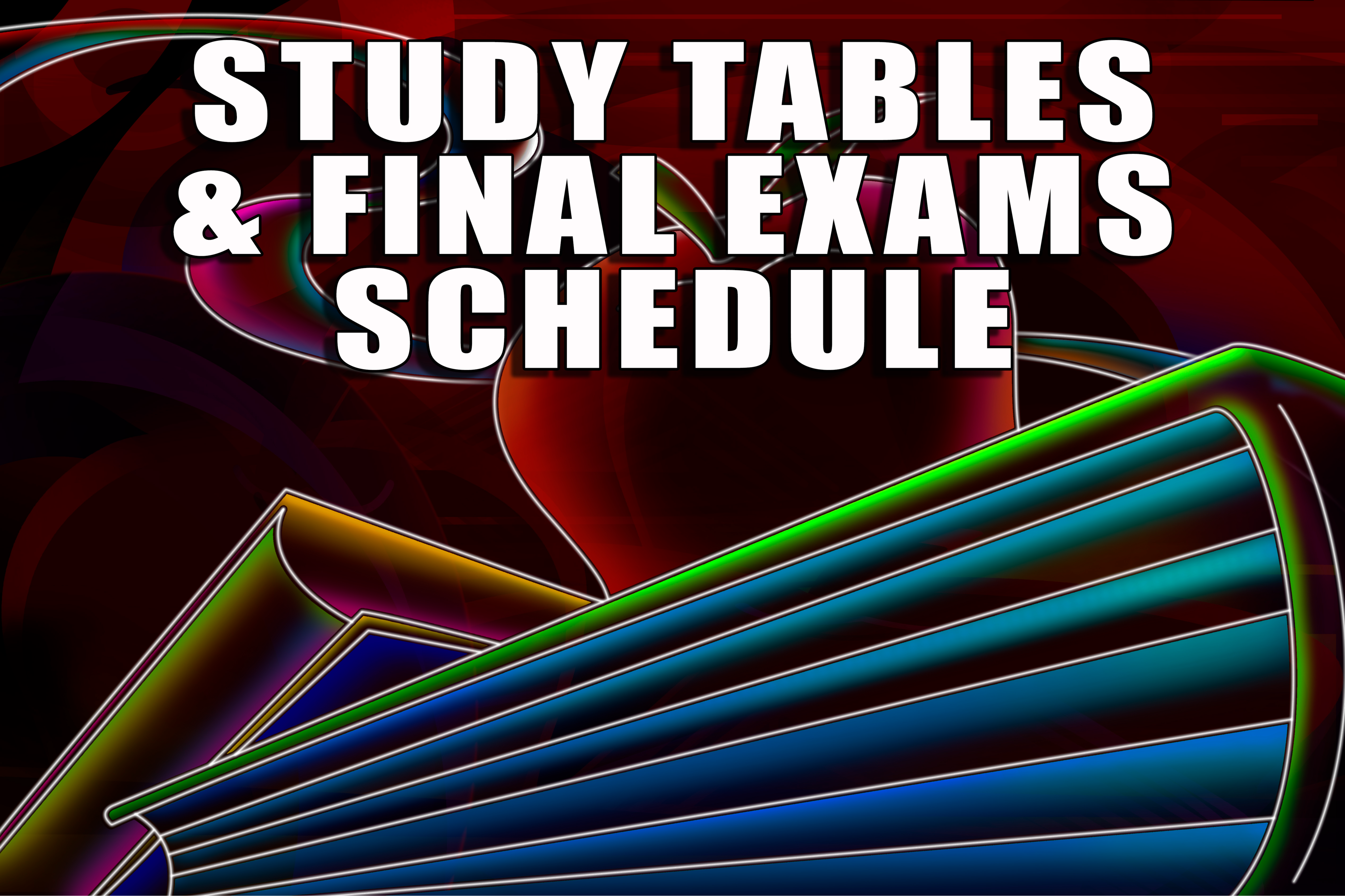 Study Tables & Final Exams Schedule