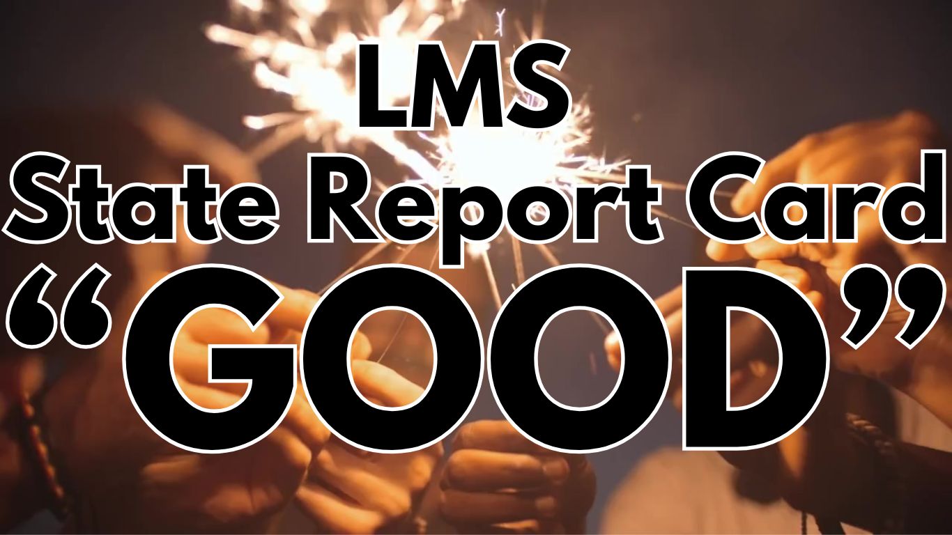 LMS State Report Card "Good"