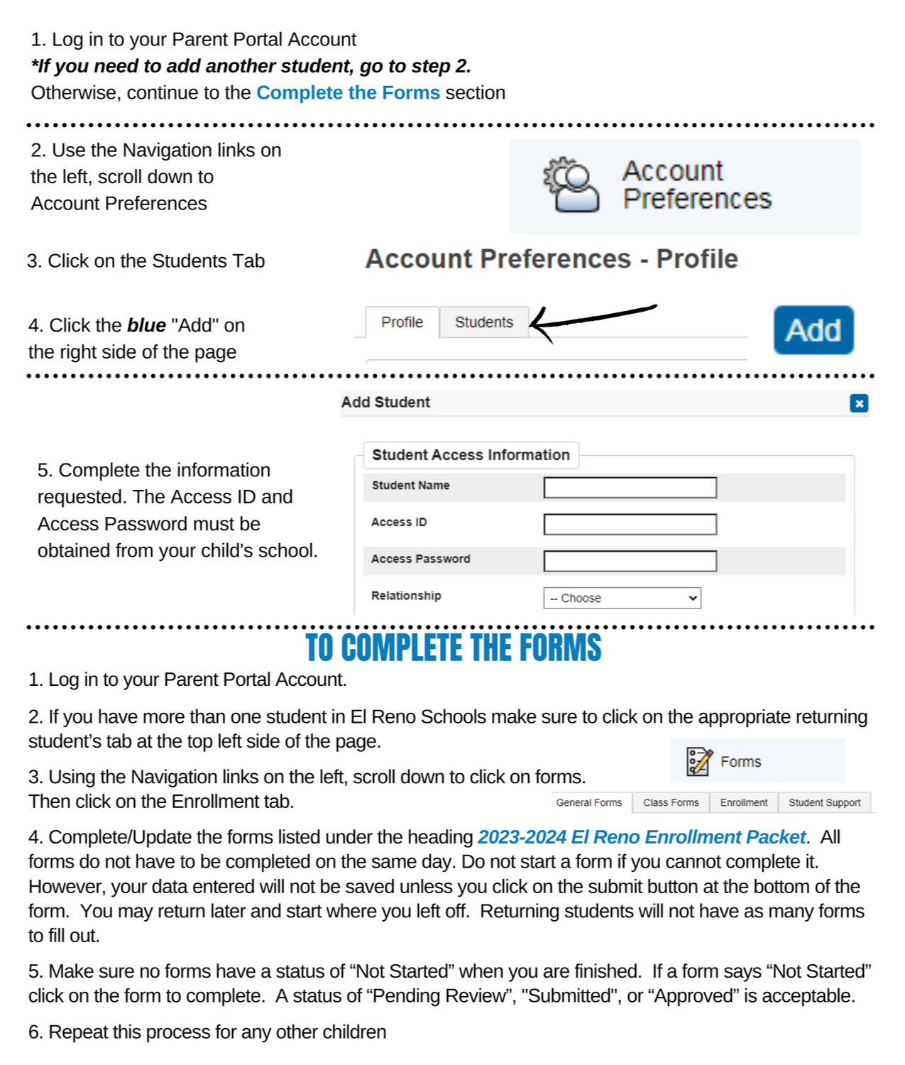 Instructions:  1. log in to your parent portal  2. scroll to account preferences 3. click on students tab 4. click the add button 5. enter the requested information