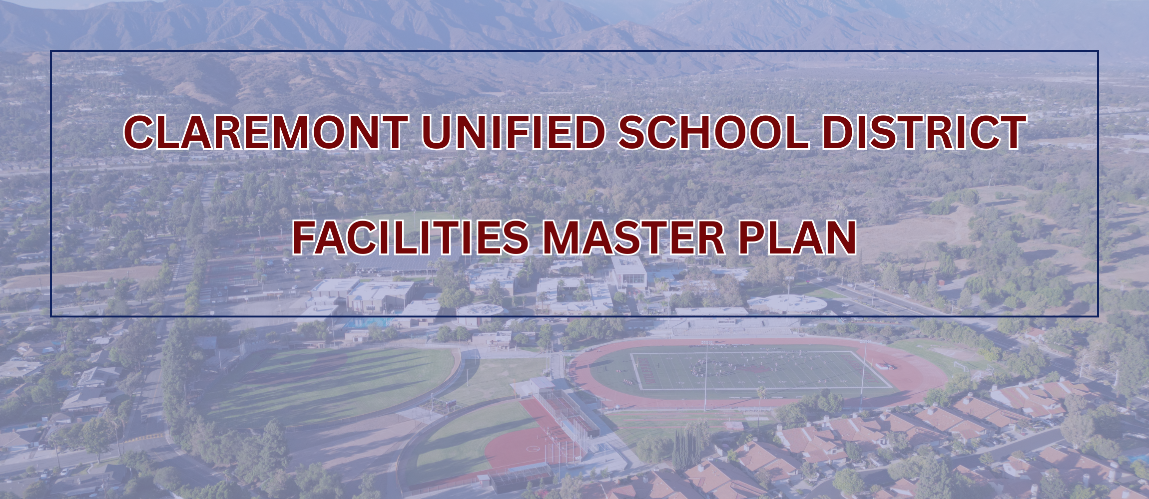 Explore the vision for the future of Claremont schools, visit the Facilities Master Plan website to learn more and share your input on upcoming improvements and priorities.