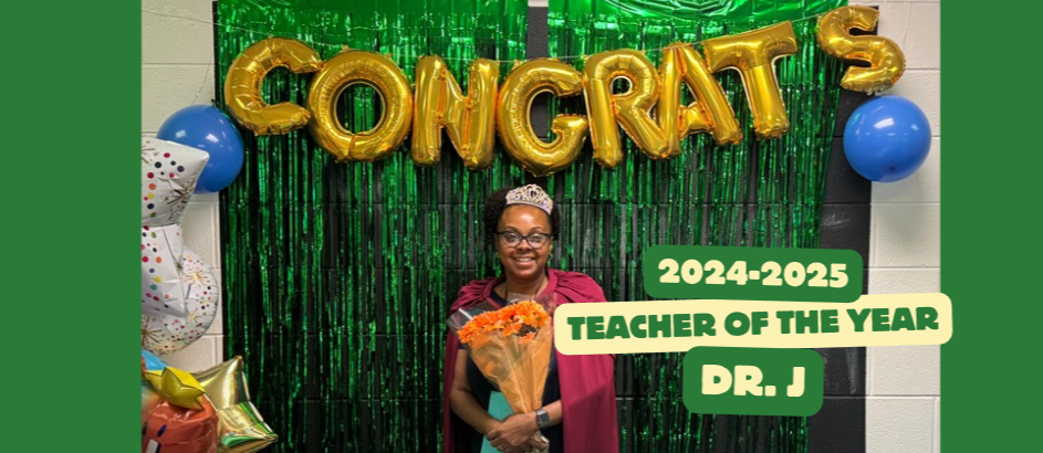 2024-2025 Teacher of the Year, Dr. J