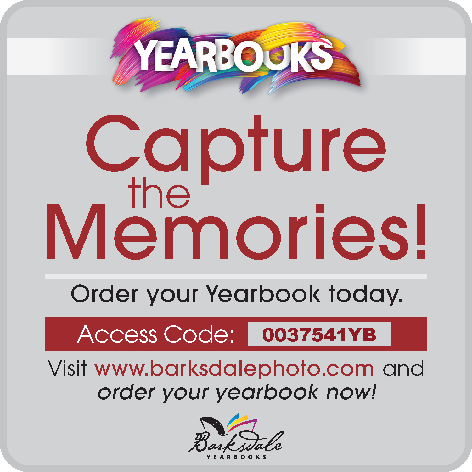 Capture the memories order your yearbook today, access code 0037541YB, visit www.barksdalephoto.com and order your yearbook now
