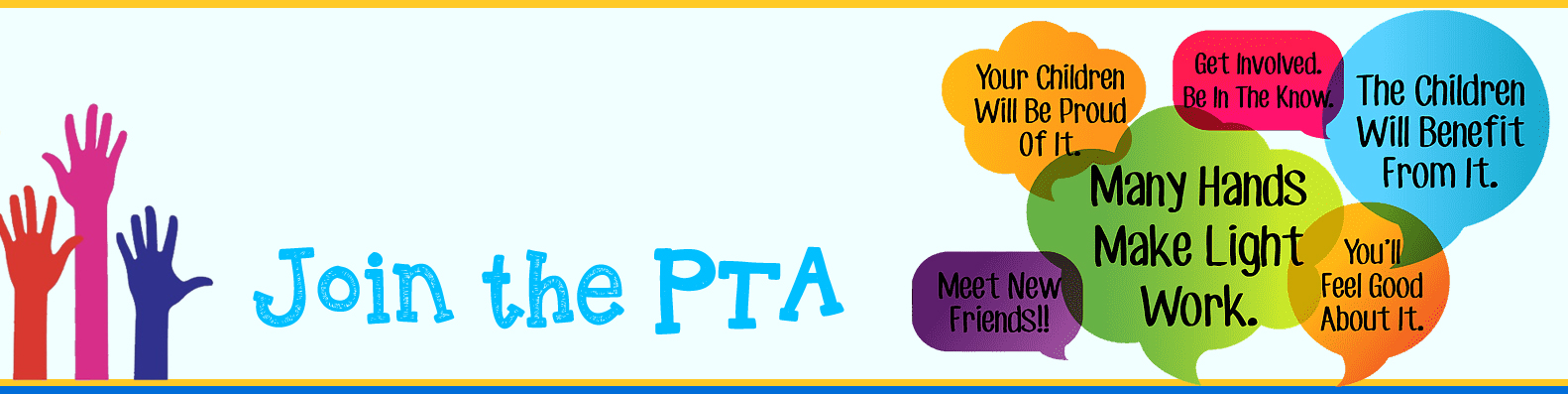 a graphic that say Join the PTA - Your children will be proud of it, get involved be in the know- the Children will benefit from it, many hands make light work, you'll feel good about it, meet new friends