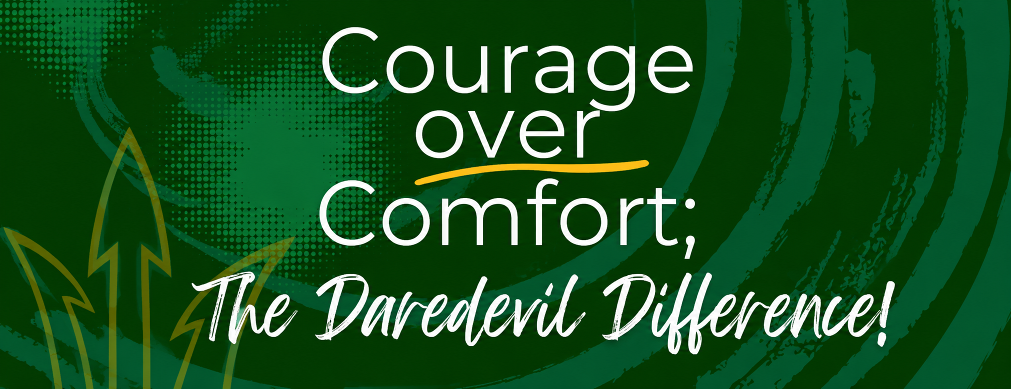 Courage over Comfort