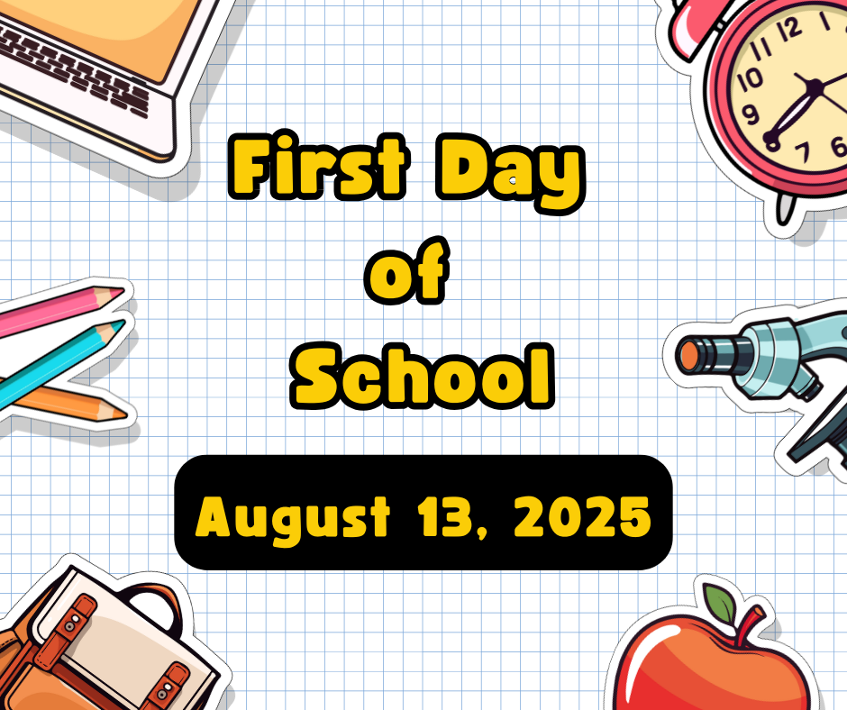 First Day of School August 13, 2025