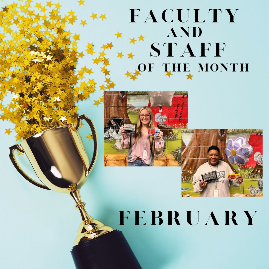 Our Faculty and Staff of the Month for February, Mrs. Kaitlyn Rayburn and Mrs. Charlene Woolfork
