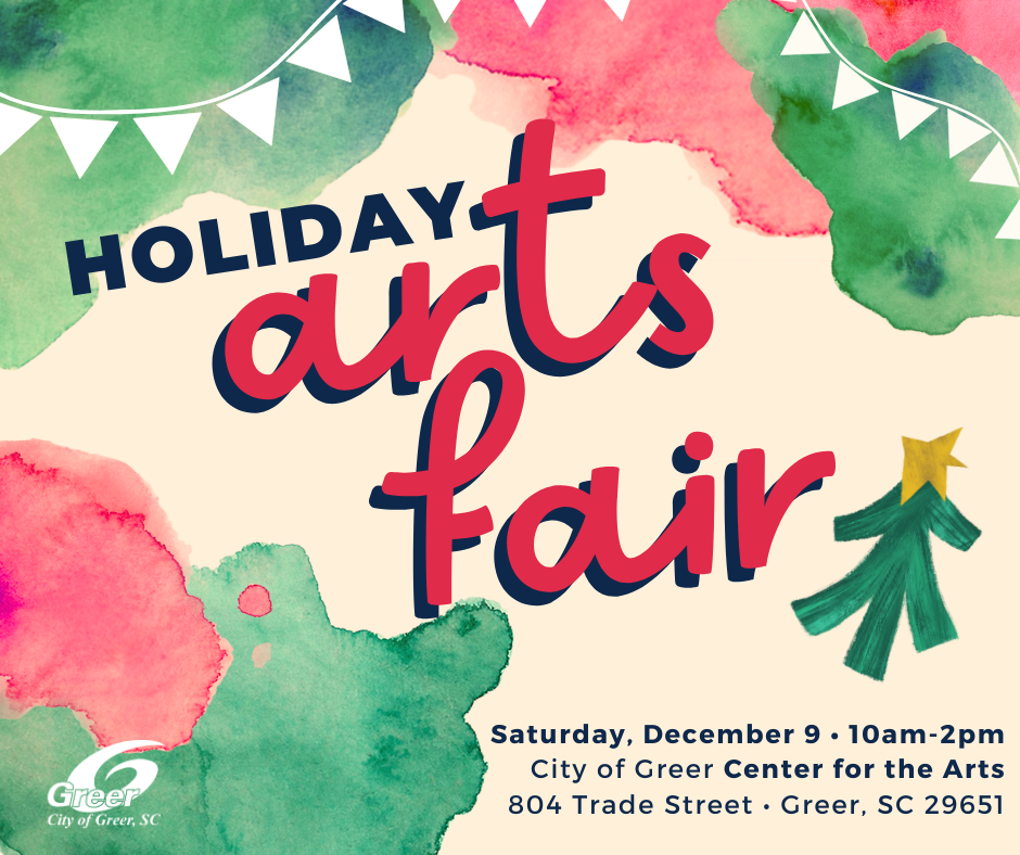 a graphic with red and green watercolor designs and the text "Holiday Arts Fair: December 9, 2020, 10am-2pm at The City of Greer Center for the Arts, 804 Trade Street"