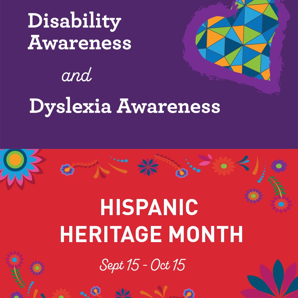 Disability Awareness and Dyslexia Awareness and Hispanic Heritage Month graphic
