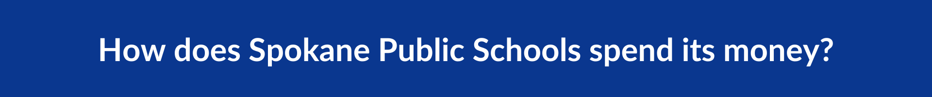 How does Spokane Public Schools spend its money?