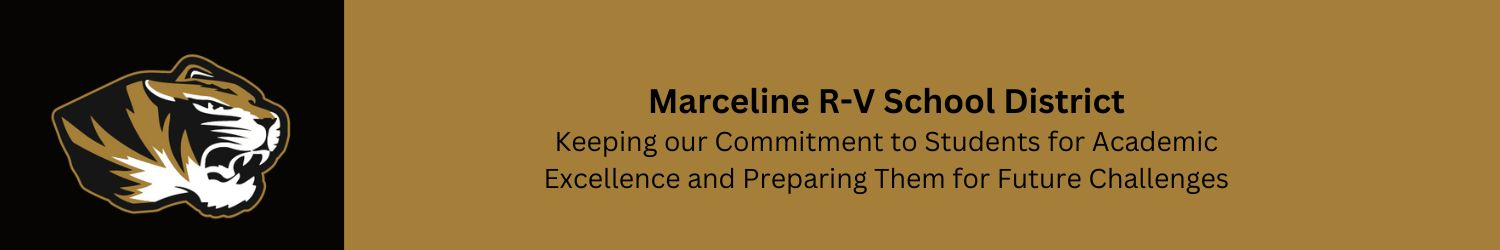 Marceline R-V School District Keeping our Commitment to Students for Academic Excellence and Preparing Them for Future Challenges