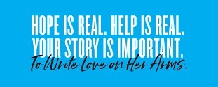 hope is real help is real your story is important