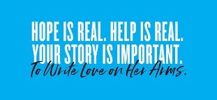 hope is real , help is real, your story is important 