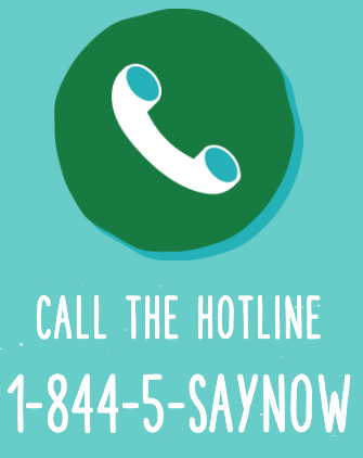 CALL THE HOTLINE 1-844-5-SAYNOW
