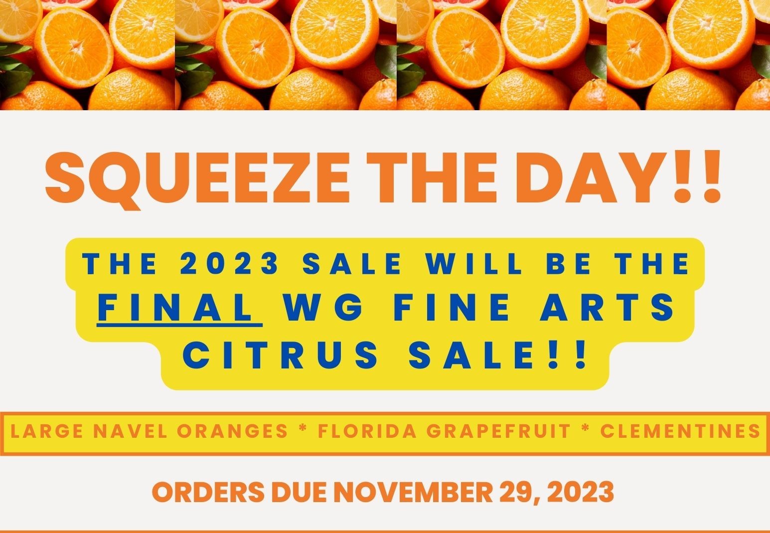 Seize the day! The 2023 sale will be the FINAL WG fine arts citrus sale! Orders due November 29, 2023.