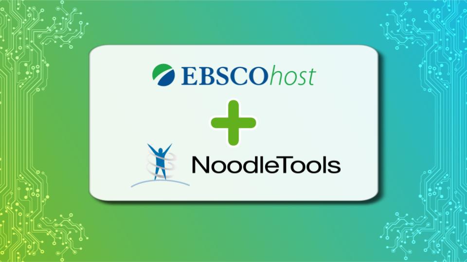 EBSCO and Noodle Tools