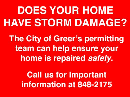 does your home have storm damage? the city of greers permitting can help ensure your home is repaured safely call us for important information at 848 2175