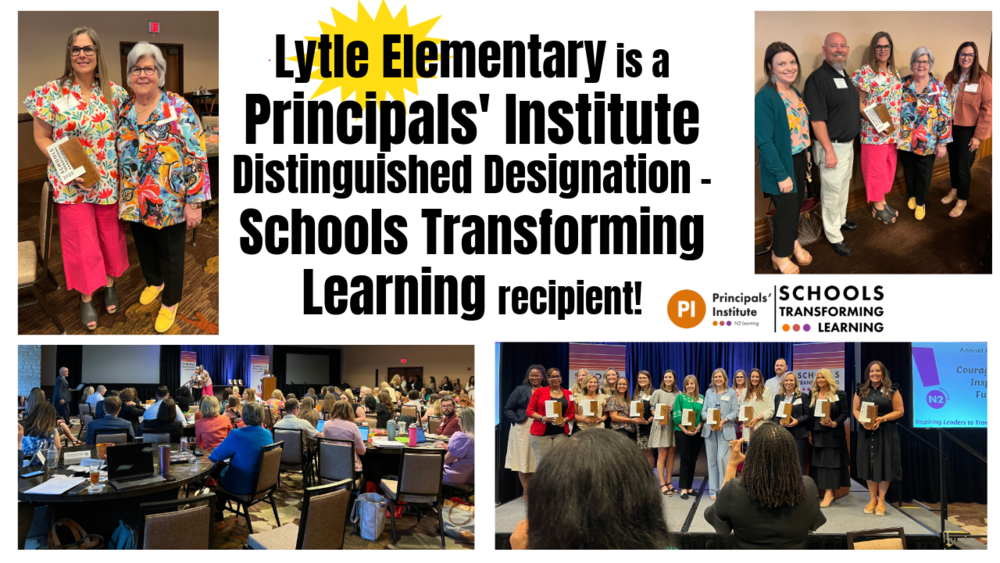 Lytle Elementary is a Principal's Institute Distinguished Designation - Schools Transforming Learning Recipient!