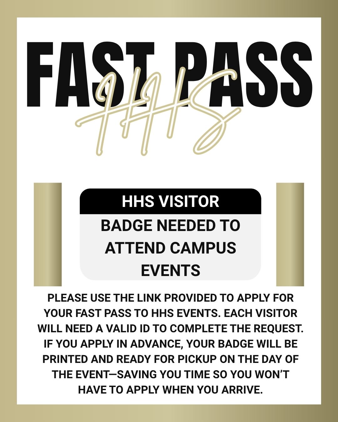 Gold-themed flyer with text reading "FAST PASS #HS". Black text informs visitors to apply using a link, with a badge needed for campus events.