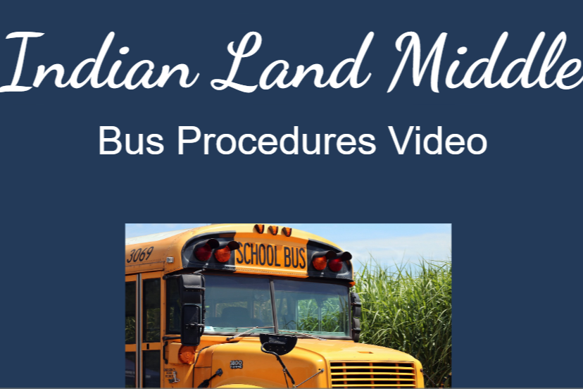 A yellow school bus with text above it. "Indian Land Middle" and "Bus Procedures Video" on blue background.