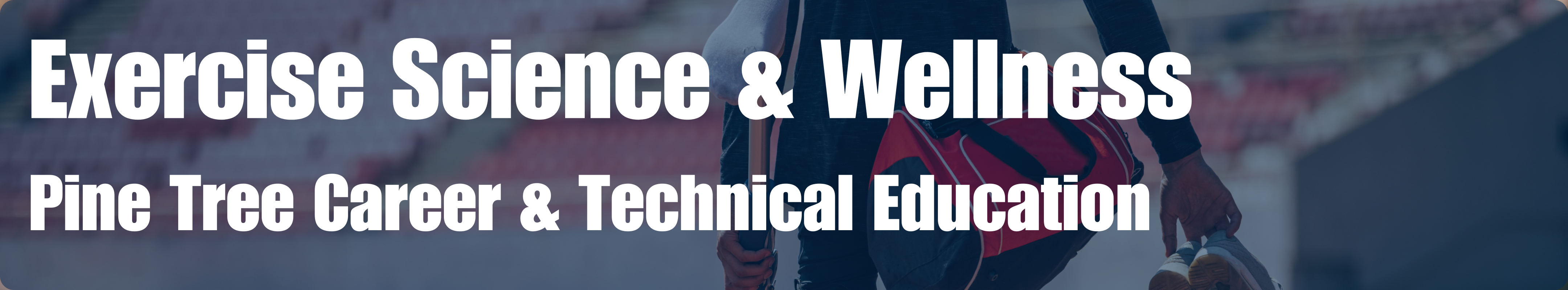Pine Tree CTE:Exercise Science and Wellness