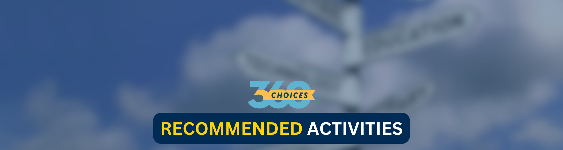 recommended activities for choices360