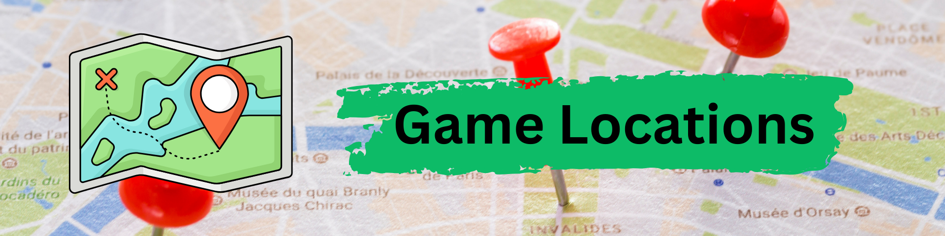 Graphic of a map with an "X" and a location point. The background has a map with 3 red pushpins and the words read: Game Locations