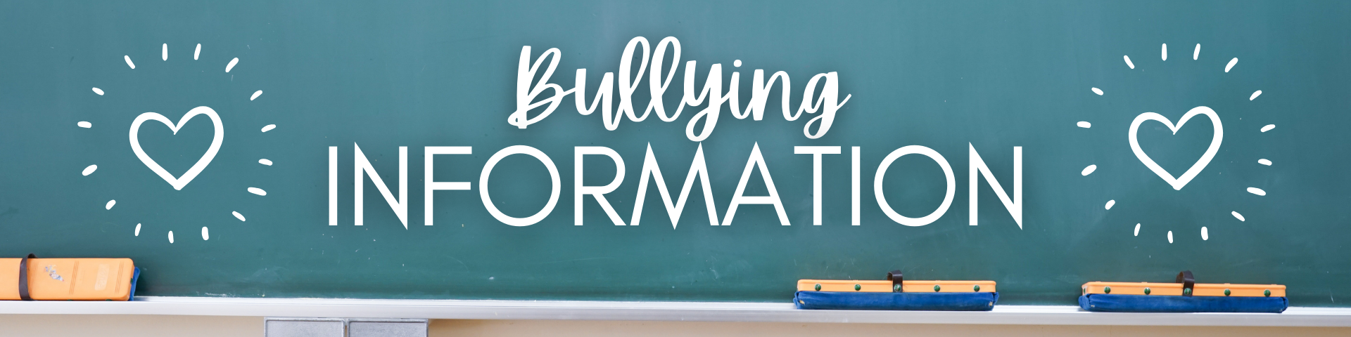 A chalkboard with heardts on it and the words: Bullying Information