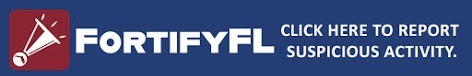FortifyFL CLICK HERE TO REPORT SUSPICIOUS ACTIVITY.